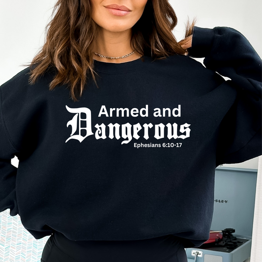 Armed and Dangerous Bible verse sweat shirt, crew neck